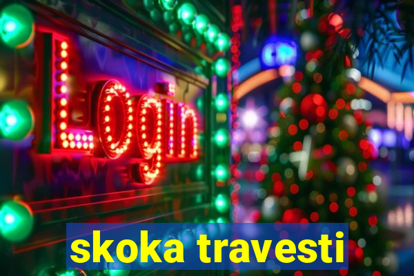 skoka travesti